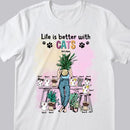 Life Is Better With Cats - Cats & Plants - Personalized Cat T-shirt