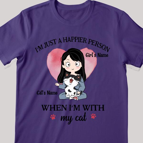 I'm Just A Happier Person When I'm With My Cats - Personalized Cat And Girl T-shirt