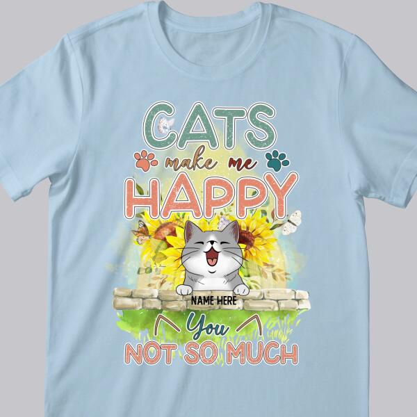 Cats Make Me Happy You Not So Much - Butterflies and Sunflowers - Personalized Cat T-shirt