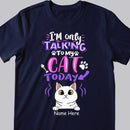 I'm Only Talking To My Cats Today - Personalized Cat T-shirt