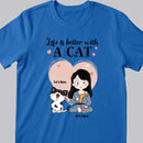 Life Is Better With Cats - Personalized Cat And Girl T-shirt