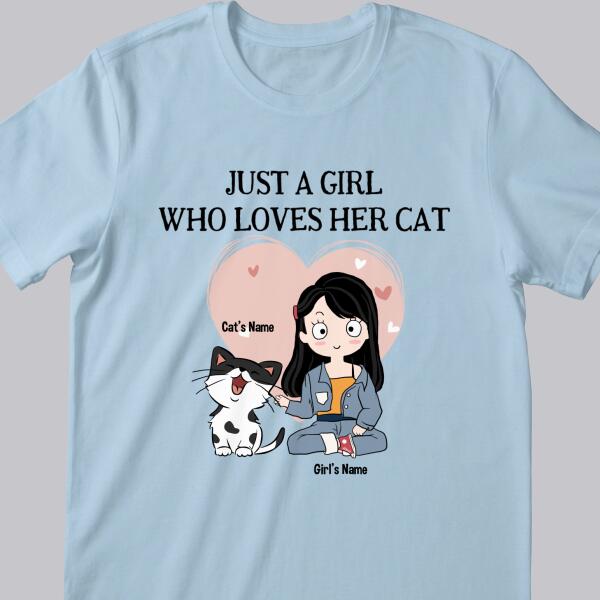 Just A Girl Who Loves Her Cats - Personalized Cat And Girl T-shirt