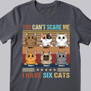 You Can't Scare Me I Have Cats - Personalized Cat T-shirt