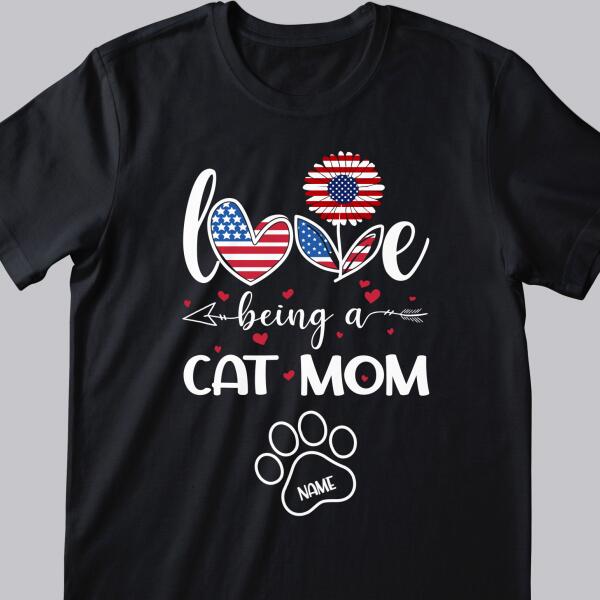 Love Being A Cat Mom - American Flag Pattern -  Personalized Cat Lovers T-shirt