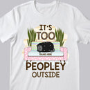 It's Too Peopley Outside - Cat Lying On Sofa - Personalized Cat T-shirt
