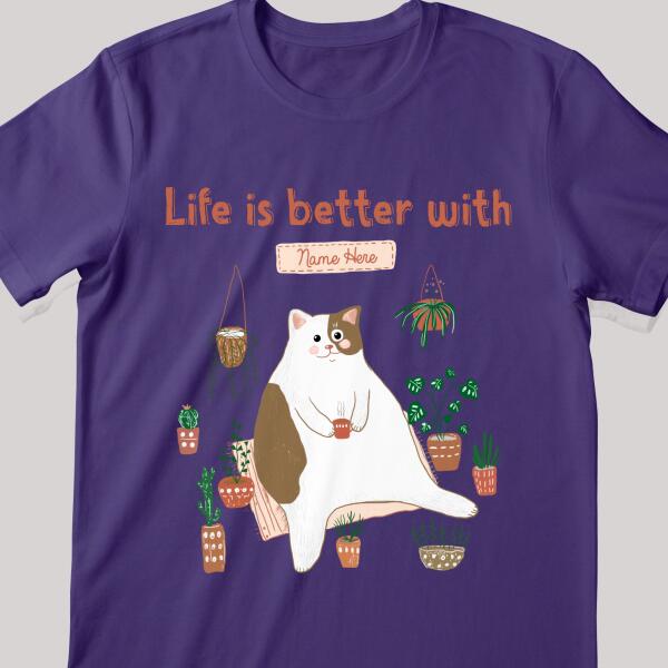 Life Is Better With - Tiny Tree Garden - Personalized Cat T-shirt