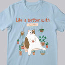 Life Is Better With - Tiny Tree Garden - Personalized Cat T-shirt