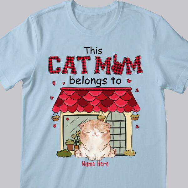 This Cat Mom Belongs To - Red Tile House - Personalized Cat T-shirt