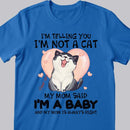 I'm Telling You I'm Not A Cat I'm A Baby - Personalized Cat T-shirt