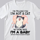 I'm Telling You I'm Not A Cat I'm A Baby - Personalized Cat T-shirt
