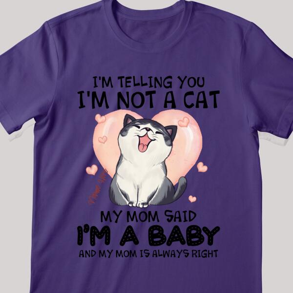 I'm Telling You I'm Not A Cat I'm A Baby - Personalized Cat T-shirt