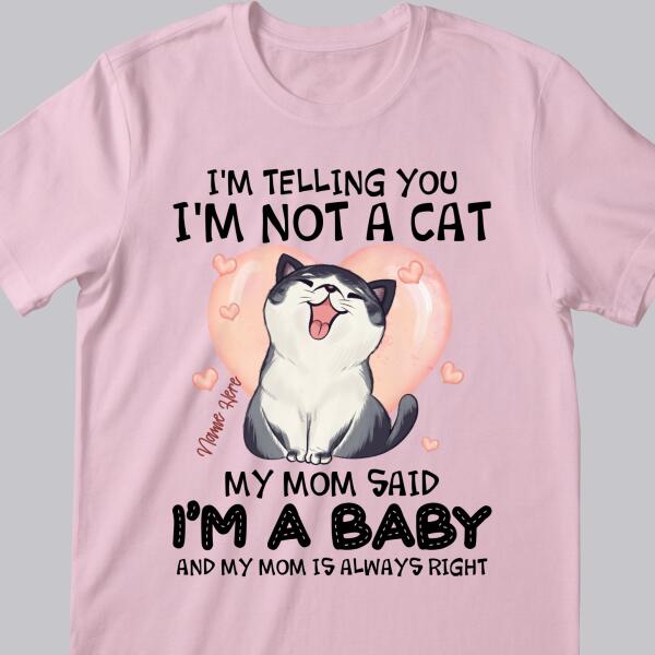 I'm Telling You I'm Not A Cat I'm A Baby - Personalized Cat T-shirt