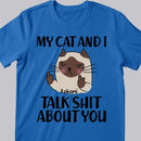 My Cat And I Talk Shit About You - Personalized Cat T-shirt