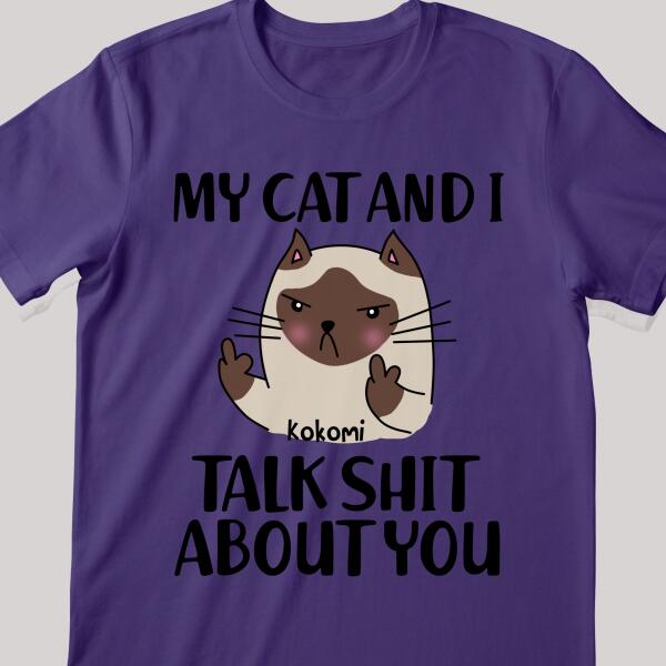 My Cat And I Talk Shit About You - Personalized Cat T-shirt