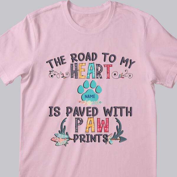 The Road To My Heart Is Paved With Paw Prints - Personalized T-shirt