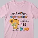 In A World Where You Can Be Anything Be Kind - Personalized Cat T-shirt