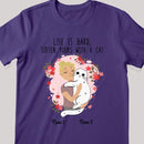 Life Is Hard, Soften Yours With A Cat - Personalized Cat T-shirt