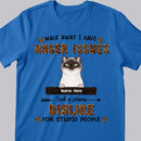 I Have Anger Issues And A Serious Dislike For Stupid People - Personalized Cat T-shirt