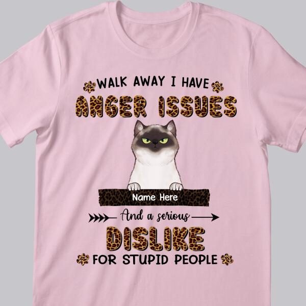 I Have Anger Issues And A Serious Dislike For Stupid People - Personalized Cat T-shirt