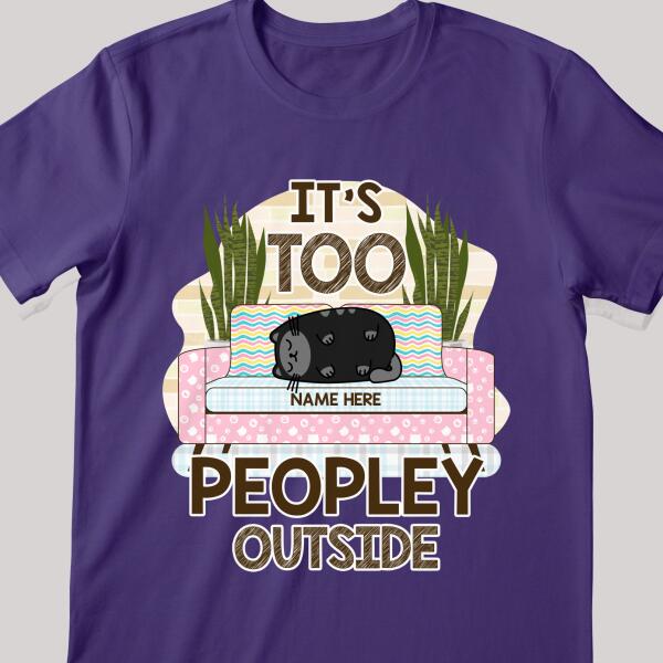 It's Too Peopley Outside Funny Cats Personalized T-shirt