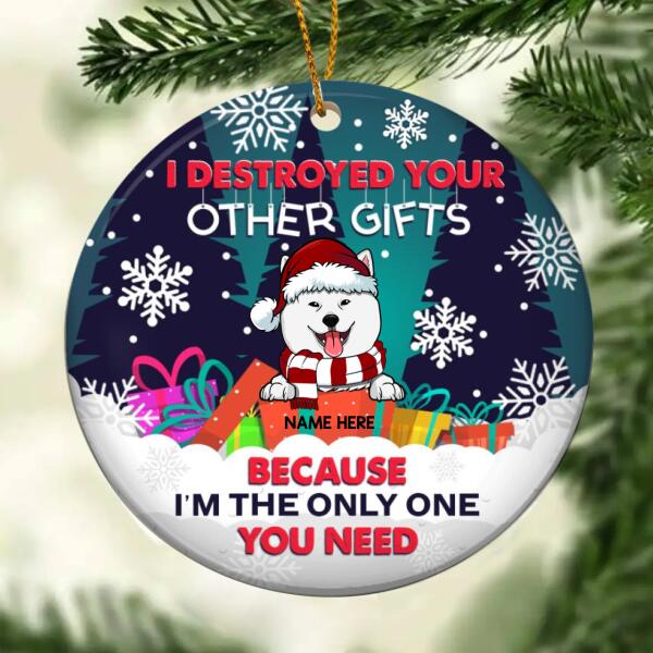 I'm The Only One U Need Gift Boxes Circle Ceramic Ornament - Personalized Dog Lovers Decorative Christmas Ornament