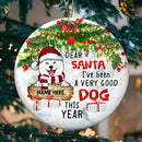 Dear Santa I've Been A Very Good Dog Circle Ceramic Ornament - Personalized Dog Lovers Decorative Christmas Ornament
