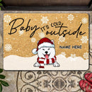 Christmas Personalized Doormat, Gifts For Dog Lovers, Baby It's Cold Outside Dogs In Snow Holiday Doormat