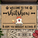 Pawzity Front Door Mat, Gifts For Dog Lovers, Welcome To The Shitshow Hope You Brought Alcohol Personalized Doormat