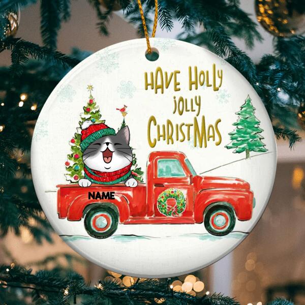 Have Holly Jolly Christmas Circle Ceramic Ornament, Red Truck With Pine Tree, Personalized Cat Lovers Decorative Christmas Ornament