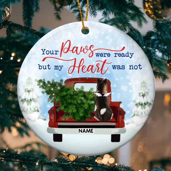 Your Paws Were Ready But My Heart Was Not, Dog In Truck Circle Ceramic Ornament, Personalized Dog Ornament