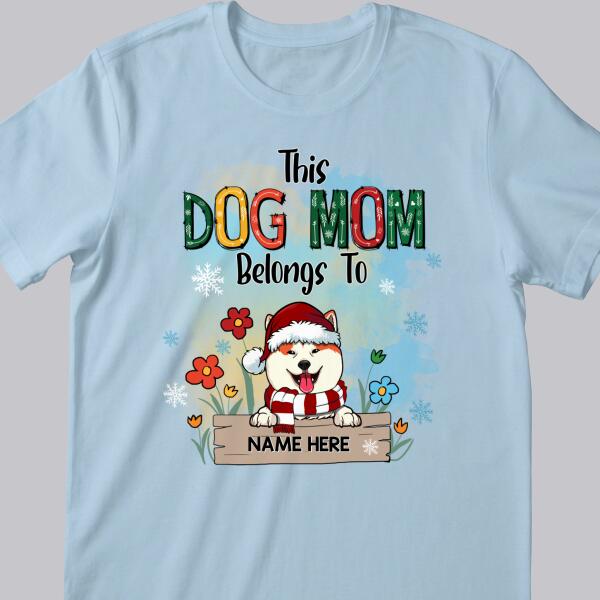 This Dog Mom Belongs To, Dogs And Flowers T-shirt, Personalized Dog Breeds T-shirt, Gifts For Dog Lovers