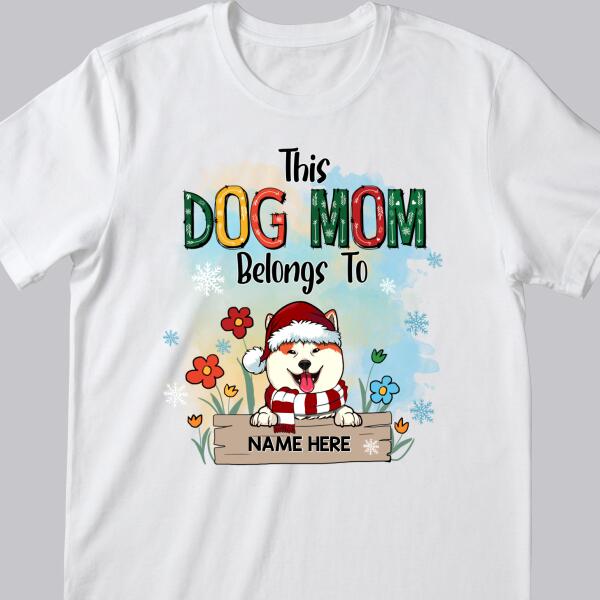 This Dog Mom Belongs To, Dogs And Flowers T-shirt, Personalized Dog Breeds T-shirt, Gifts For Dog Lovers