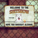 Pawzity Welcome To The Shitshow Metal Yard Sign, Gifts For Dog Lovers, Hope You Brought Alcohol Funny Retro Signs