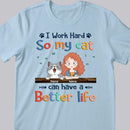 I Work Hard So My Cat Can Have A Better Life, Cat's Mom & Money, Personalized Cat Breeds T-shirt, T-shirt For Cat Moms
