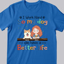 I Work Hard So My Dog Can Have A Better Life, Dog's Mom & Money, Personalized Dog Breeds T-shirt, T-shirt For Dog Moms