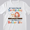 I Work Hard So My Dog Can Have A Better Life, Dog's Mom & Money, Personalized Dog Breeds T-shirt, T-shirt For Dog Moms