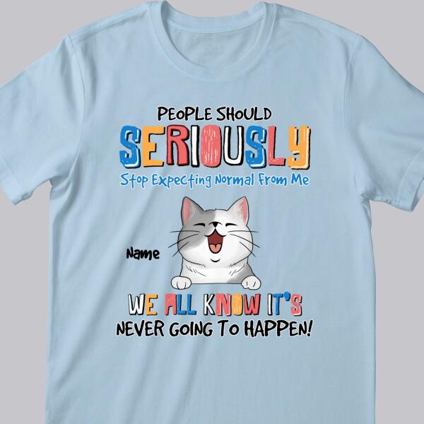 People Should Seriously Stop Expecting Normal From Me, Laughing Cat T-shirt, Personalized Cat Breeds T-shirt