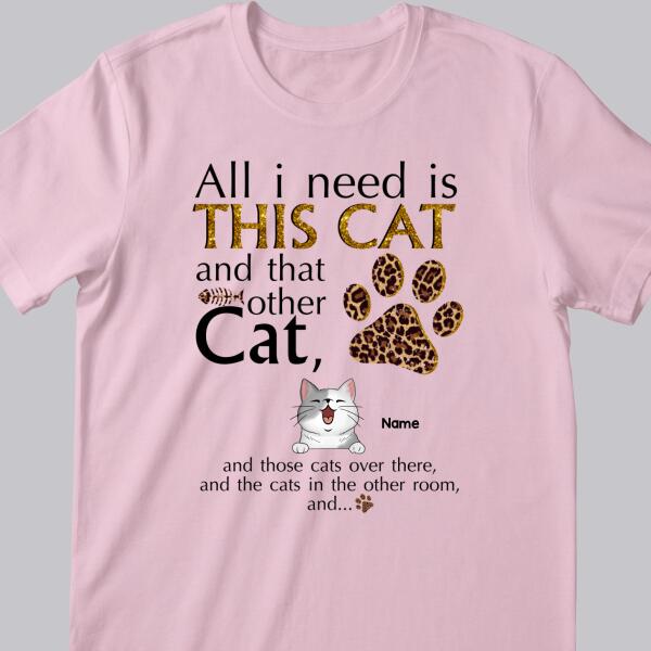 All I Need Is This Cat And That Other Cat, Leopard Paws Background, Yellow Letters, Personalized Cat Lovers T-shirt