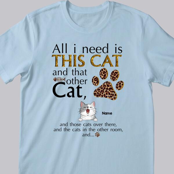 All I Need Is This Cat And That Other Cat, Leopard Paws Background, Yellow Letters, Personalized Cat Lovers T-shirt