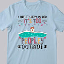 We Like To Stay In Bed, It's Too Peopley Outside, Dogs With A Blanket, Personalized Dog T-shirt
