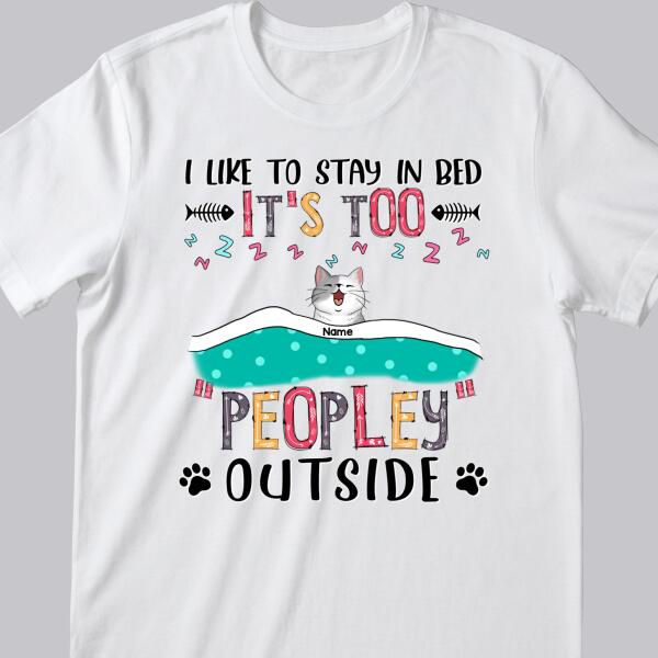 We Like To Stay In Bed, It's Too Peopley Outside, Cats With A Blanket, Personalized Cat T-shirt