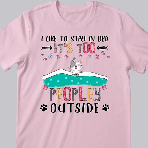 We Like To Stay In Bed, It's Too Peopley Outside, Cats With A Blanket, Personalized Cat T-shirt