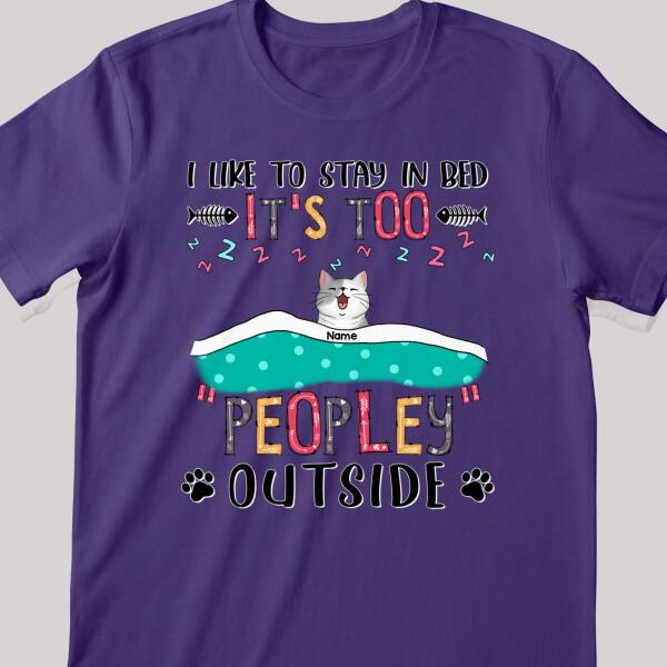 We Like To Stay In Bed, It's Too Peopley Outside, Cats With A Blanket, Personalized Cat T-shirt