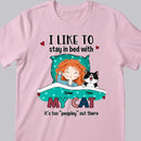 I Like To Stay In Bed With My Cats, It's Too Peopley Out There, Girl With Her Cats, Personalized Cat Lovers T-shirt