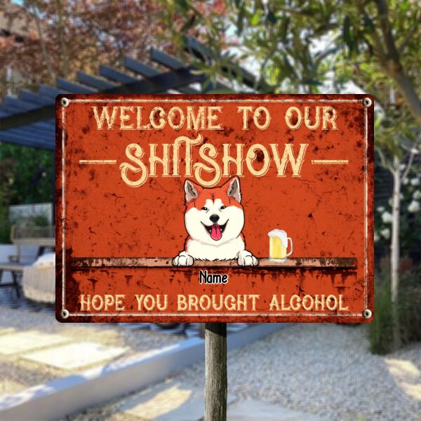 Pawzity Welcome To Our Shitshow Metal Yard Sign, Gifts For Dog Lovers, Hope You Brought Alcohol Orange Welcome Signs