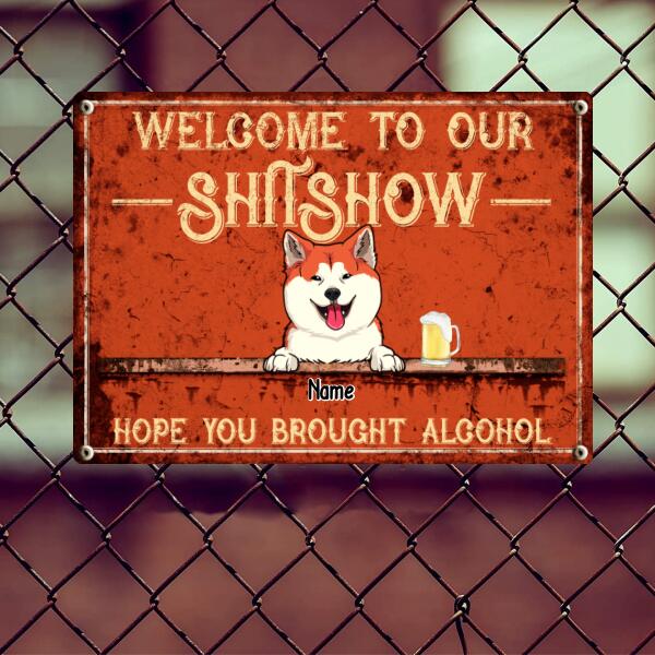 Pawzity Welcome To Our Shitshow Metal Yard Sign, Gifts For Dog Lovers, Hope You Brought Alcohol Orange Welcome Signs