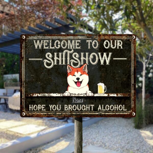 Pawzity Welcome To Our Shitshow Metal Yard Sign, Gifts For Dog Lovers, Hope You Brought Alcohol Black Welcome Signs