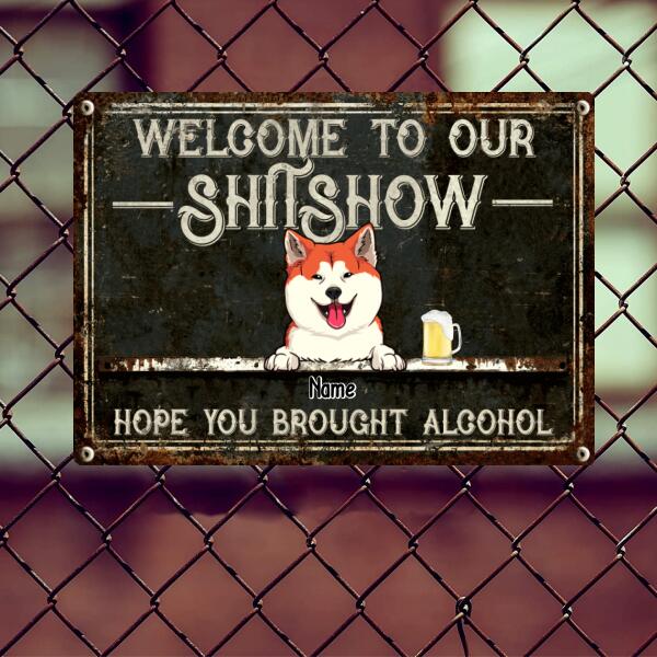 Pawzity Welcome To Our Shitshow Metal Yard Sign, Gifts For Dog Lovers, Hope You Brought Alcohol Black Welcome Signs