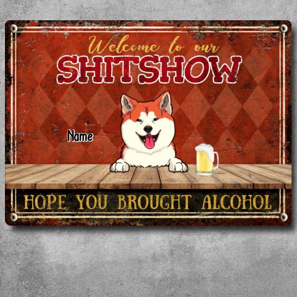 Pawzity Welcome To Our Shitshow Metal Welcome Sign, Gifts For Pet Lovers, Hope You Brought Alcohol Funny Signs