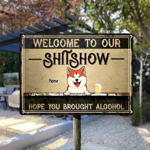 Pawzity Welcome To Our Shitshow Metal Welcome Sign, Gifts For Dog Lovers, Hope You Brought Alcohol Vintage Signs